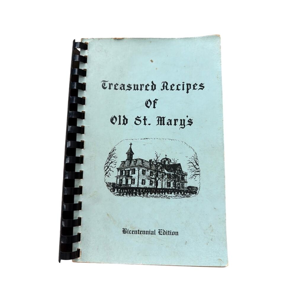 Treasured Recipes of Old St. Mary’s Bicentennial Edition 1976 Leonardtown, MD